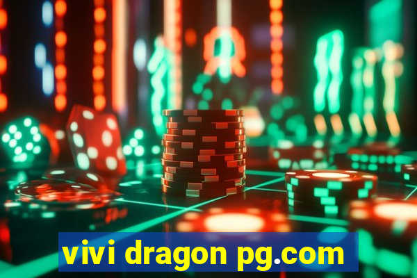 vivi dragon pg.com